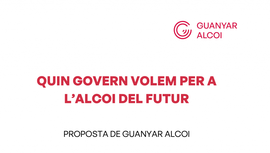 QUIN GOVERN VOLEM PER A L’ALCOI DEL FUTUR
