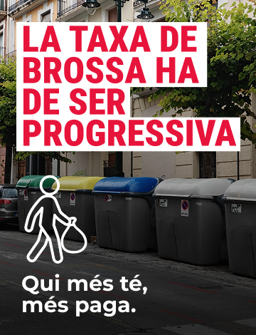 La taxa de la brossa ha de ser progressiva: qui més té, més paga.