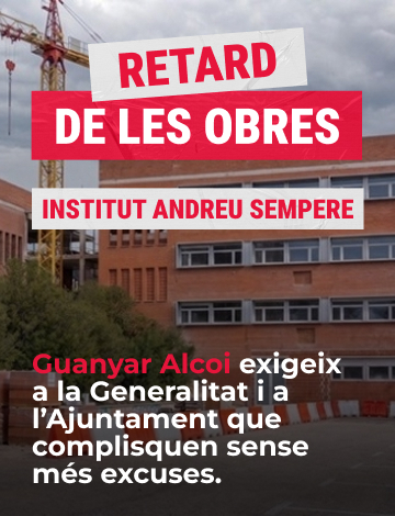 Guanyar Alcoi denuncia el retard de les obres de l’Institut Andreu Sempere i exigeix a la Generalitat i a l’Ajuntament que complisquen sense més excuses i demores els seus compromisos amb la comunitat educativa del Centre.